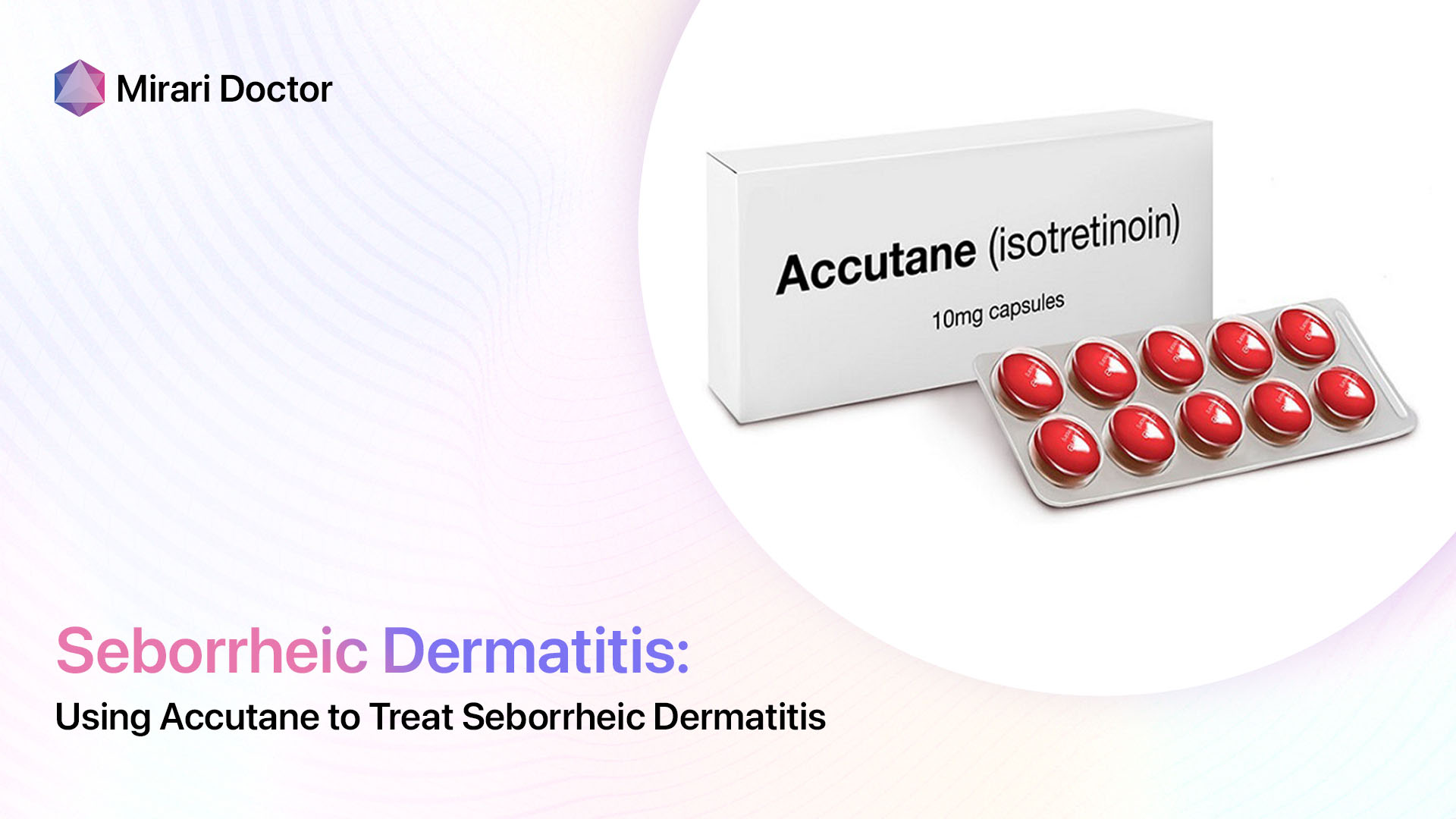 Featured image for “Using Accutane to Treat Seborrheic Dermatitis”
