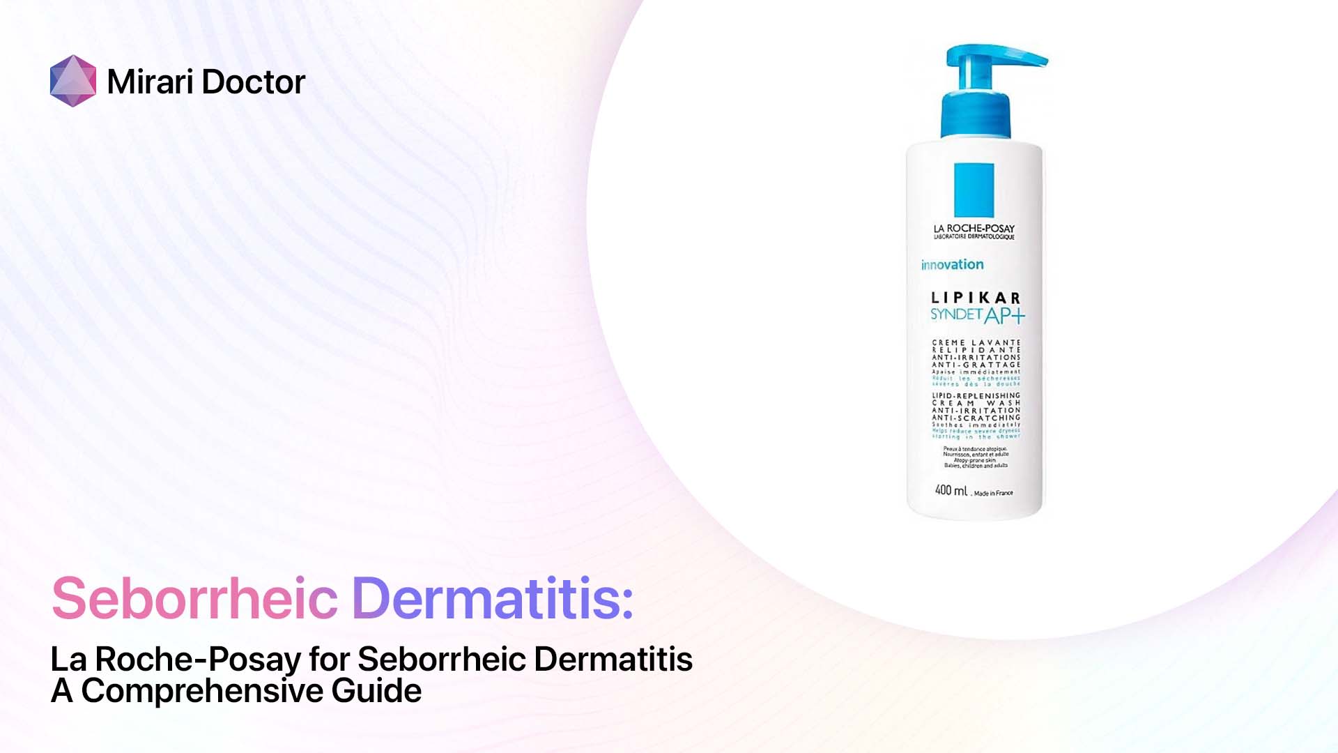 La RochePosay for Seborrheic Dermatitis A Comprehensive Guide