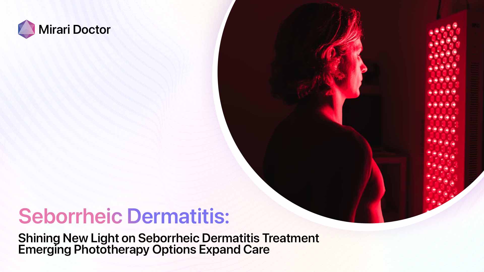 Shining New Light On Seborrheic Dermatitis Treatment Emerging Phototherapy Options Expand Care