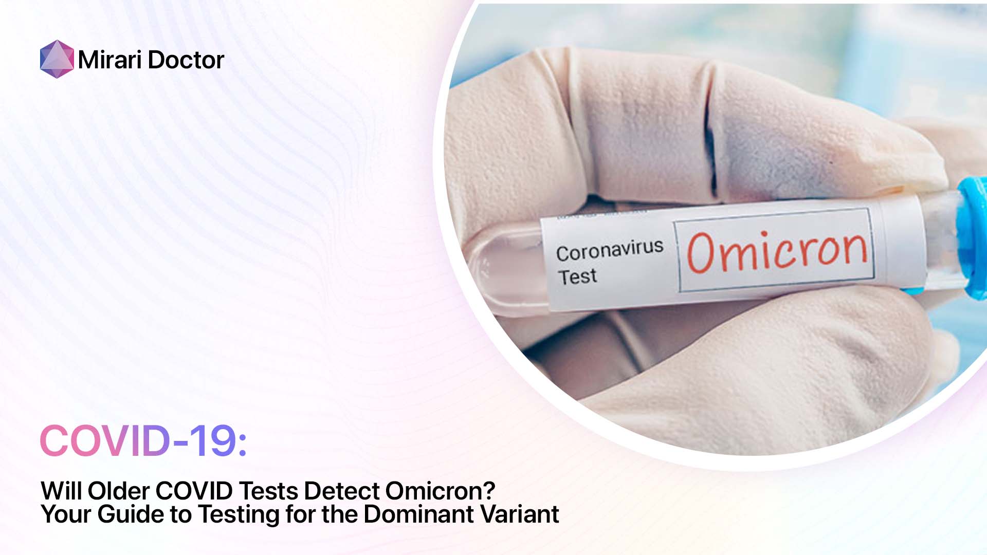 Will Older COVID Tests Detect Omicron? Your Guide to Testing for the