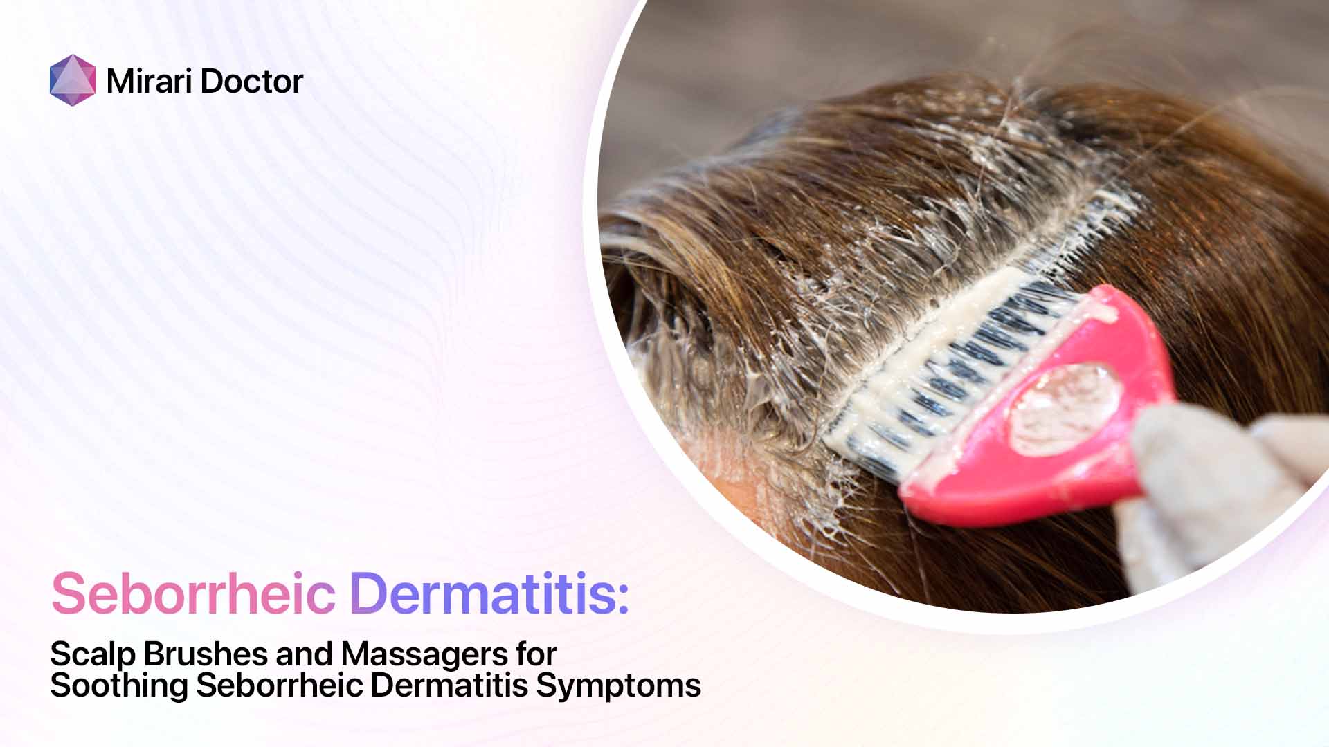 Featured image for “Scalp Brushes and Massagers for Soothing Seborrheic Dermatitis Symptoms”