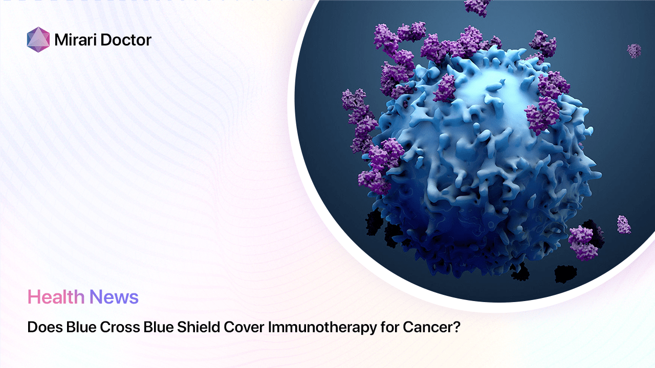 Featured image for “Does Blue Cross Blue Shield Cover Immunotherapy for Cancer?”
