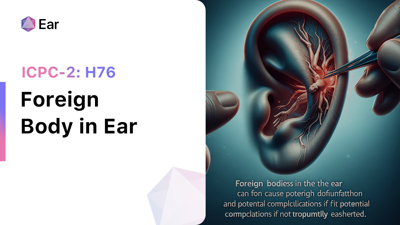 Foreign Body in Ear (ICPC-2: H76)