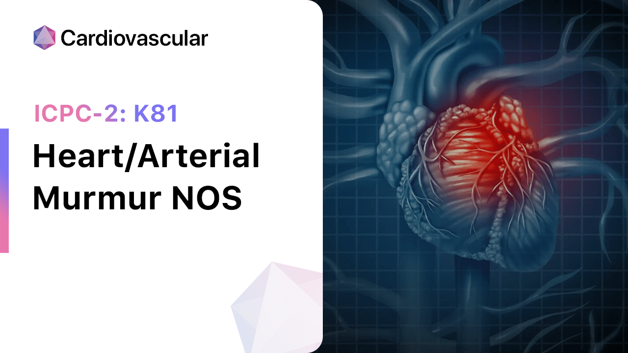 Heart/Arterial Murmur NOS (ICPC-2: K81)