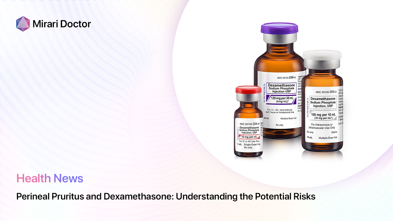Featured image for “Perineal Pruritus and Dexamethasone: Understanding the Potential Risks”