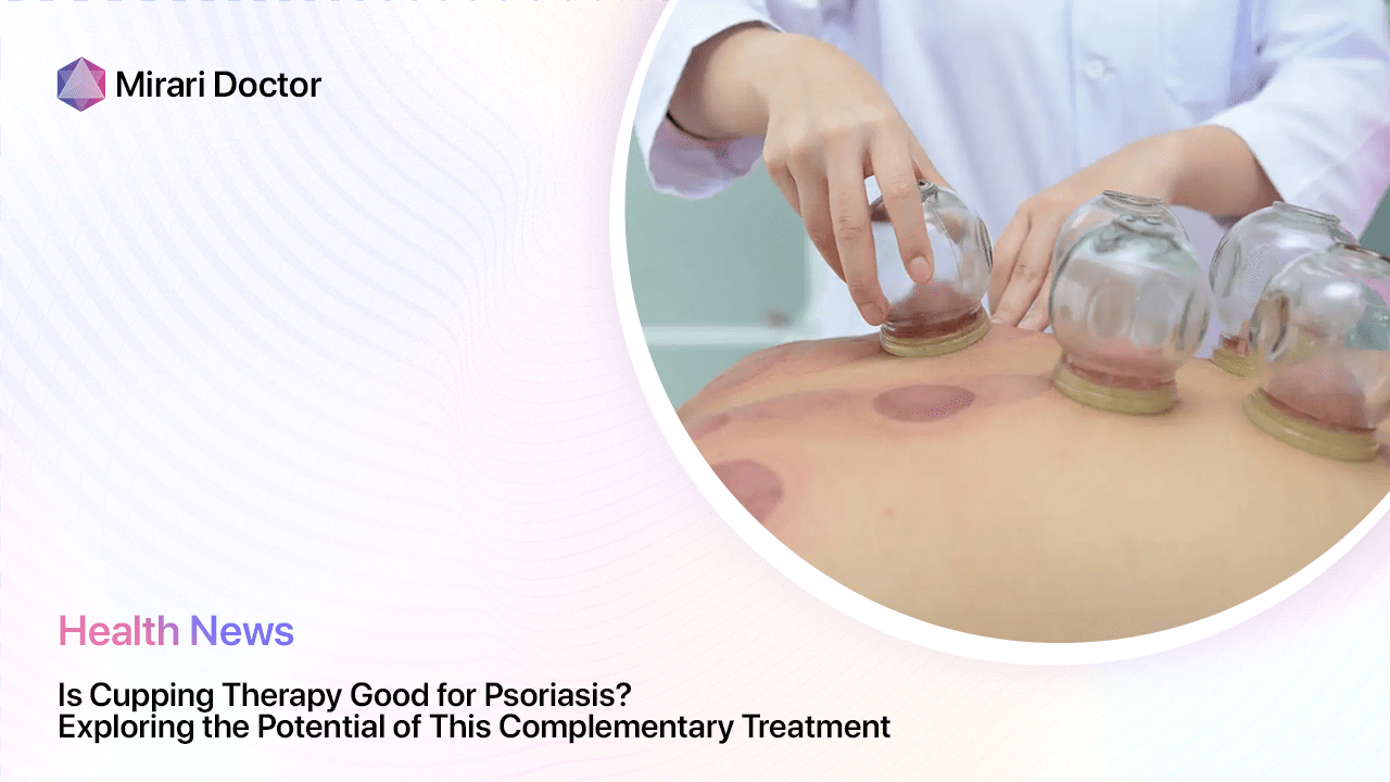 Featured image for “Is Cupping Therapy Good for Psoriasis? Exploring the Potential of This Complementary Treatment”
