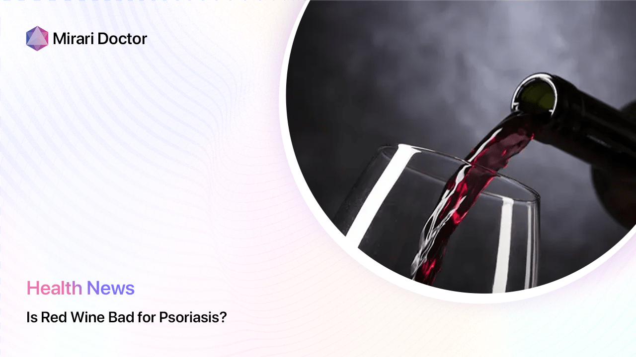 Featured image for “Is Red Wine Bad for Psoriasis?”