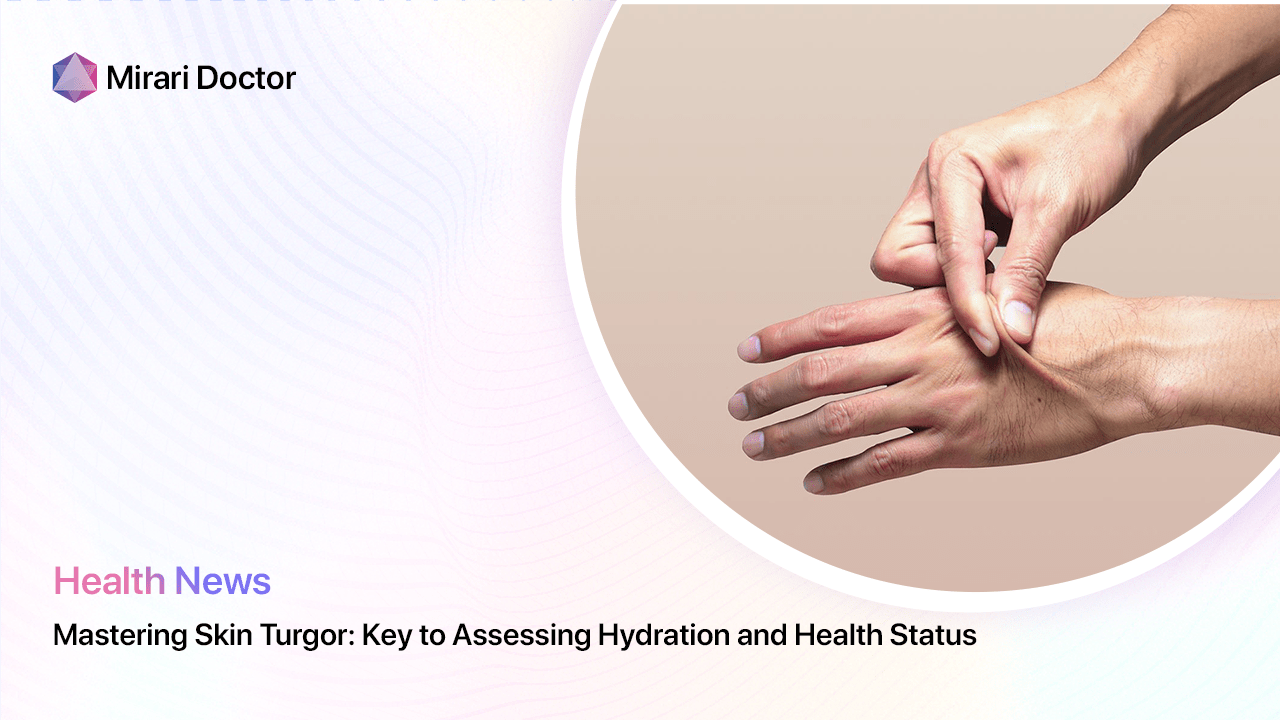 Mastering Skin Turgor Key To Assessing Hydration And Health Status