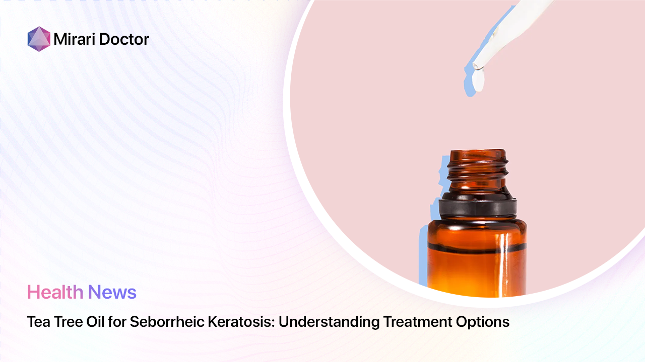 Featured image for “Tea Tree Oil for Seborrheic Keratosis: Understanding Treatment Options”