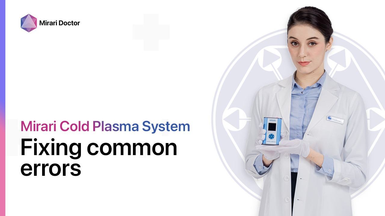 Featured image for “Fixing common errors using Mirari Cold Plasma System”