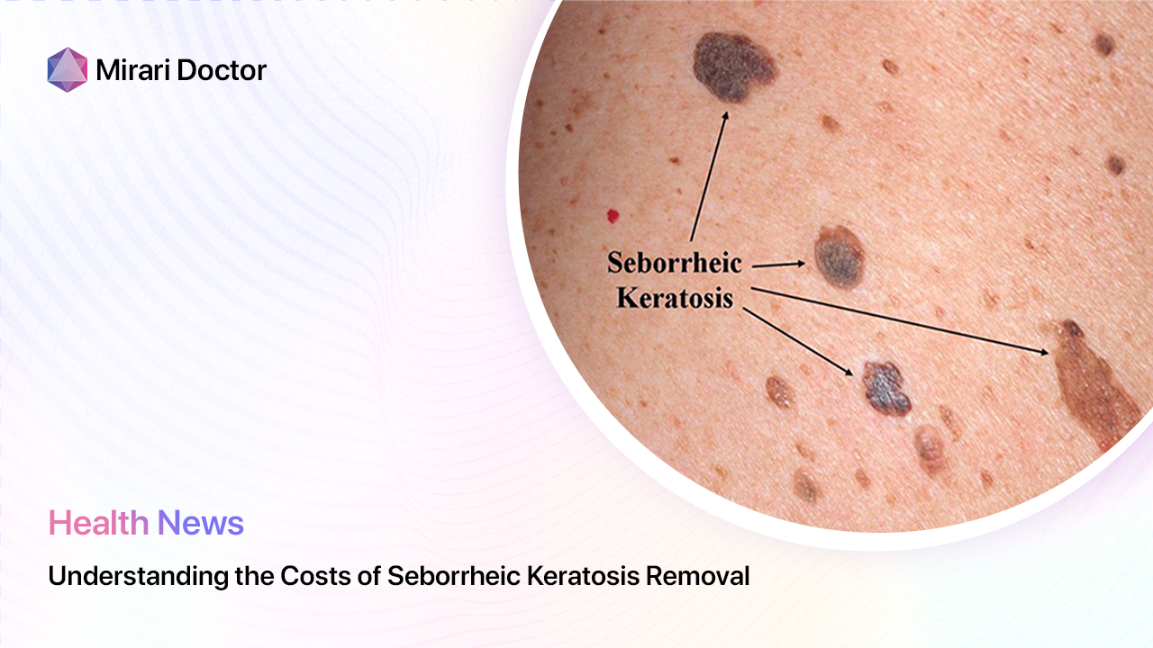 Featured image for “Understanding the Costs of Seborrheic Keratosis Removal”
