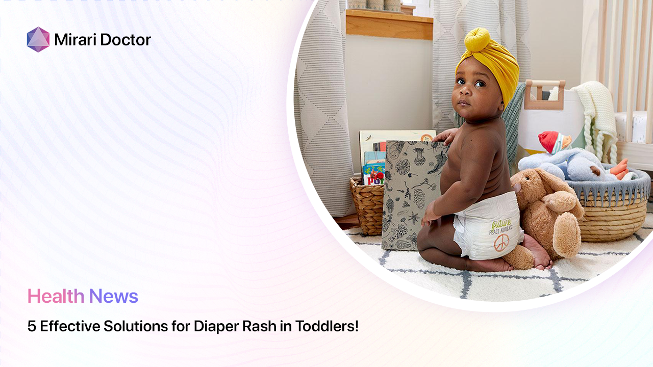 Featured image for “5 Effective Solutions for Diaper Rash in Toddlers!”