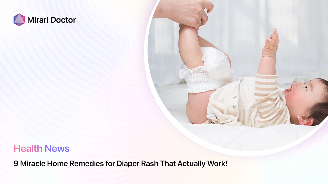 Featured image for “9 Miracle Home Remedies for Diaper Rash That Actually Work!”
