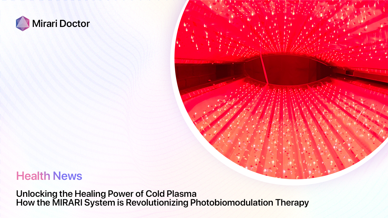 Featured image for “Unlocking the Healing Power of Cold Plasma: How the MIRARI System is Revolutionizing Photobiomodulation Therapy”