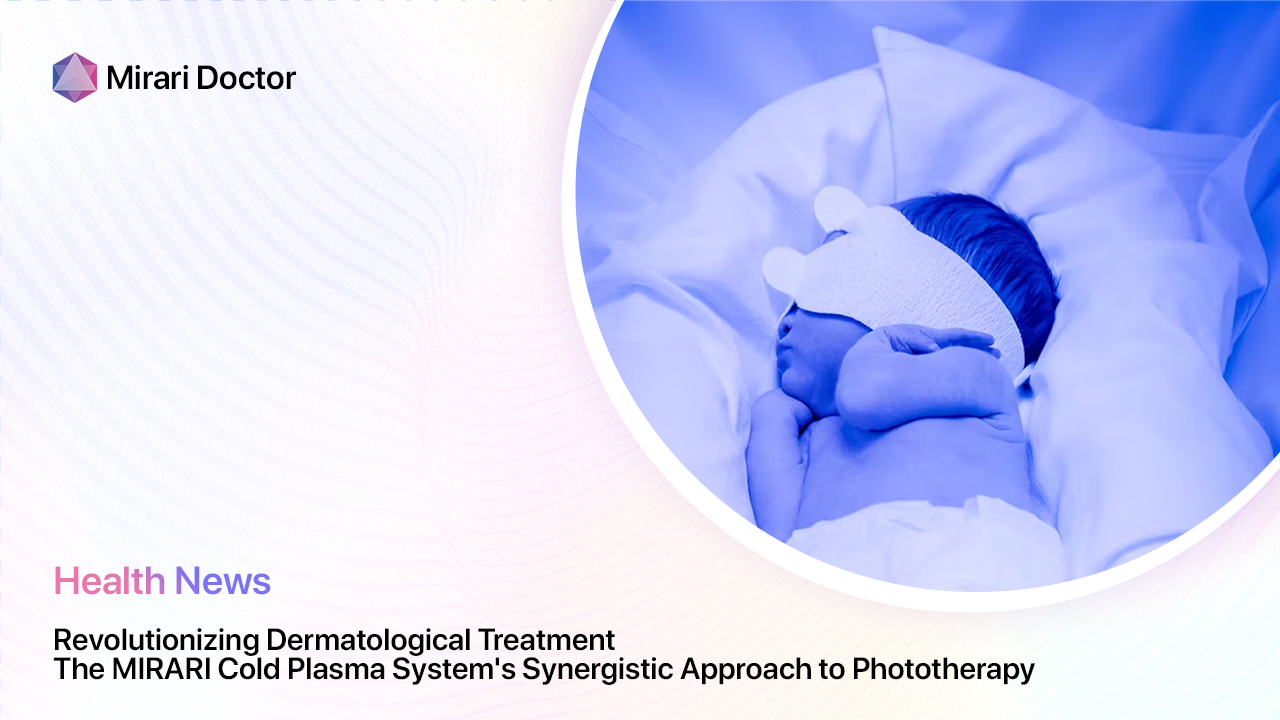 Featured image for “Revolutionizing Dermatological Treatment: The MIRARI Cold Plasma System’s Synergistic Approach to Phototherapy”