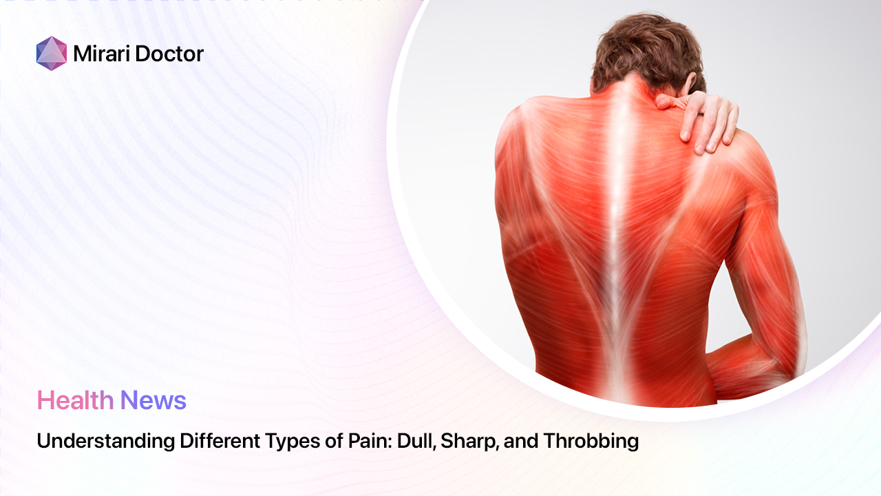 Understanding Different Types of Pain: Dull, Sharp, and Throbbing