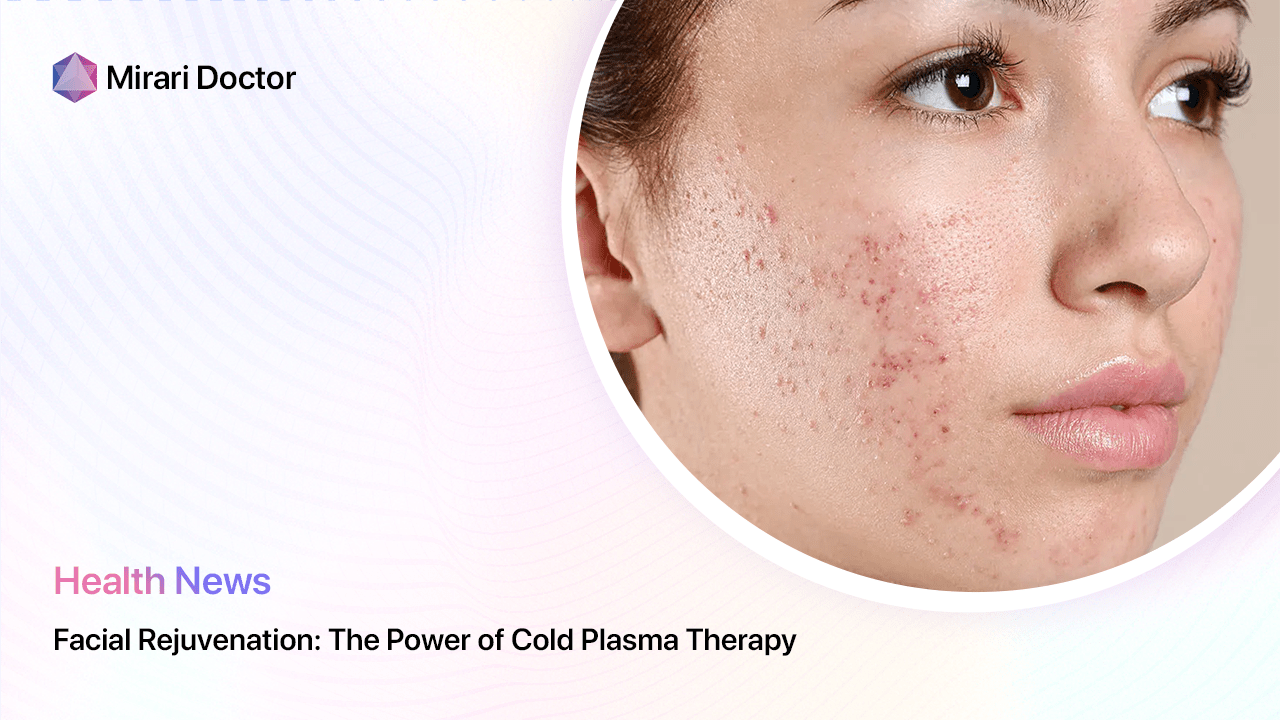 Featured image for “Cold Plasma for Face: A Revolutionary Skin Rejuvenation Treatment”